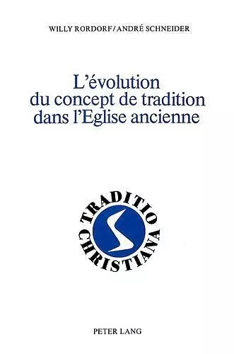 L'Évolution Du Concept de Tradition Dans l'Eglise Ancienne cover