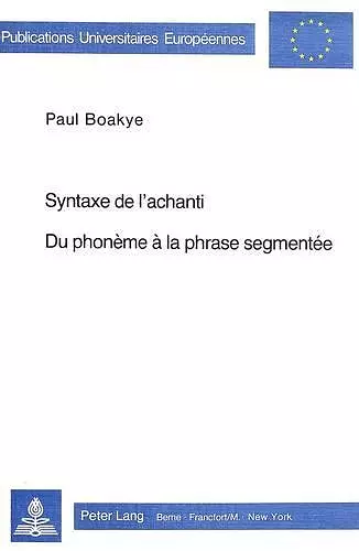 Syntaxe de l'Achanti- Du Phonème À La Phrase Segmentée cover