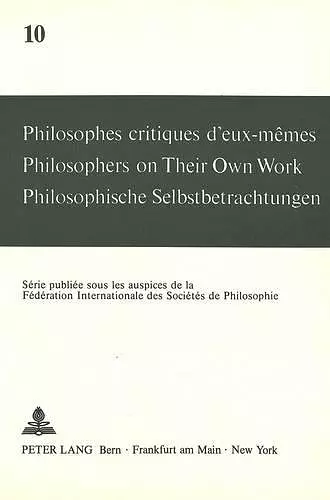 Philosophes Critiques d'Eux-Mêmes- Philosophers on Their Own Work- Philosophische Selbstbetrachtungen cover