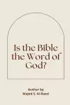 Is the Bible the Word of God? cover