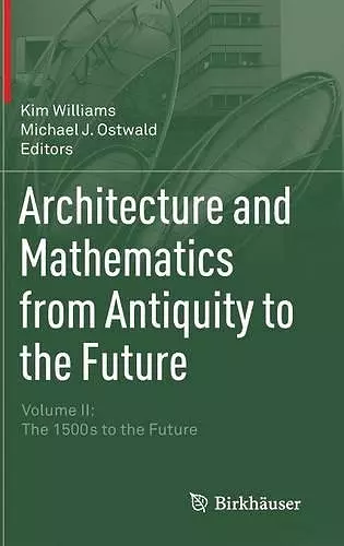 Architecture and Mathematics from Antiquity to the Future cover