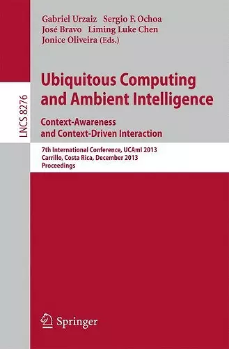 Ubiquitous Computing and Ambient Intelligence: Context-Awareness and Context-Driven Interaction cover