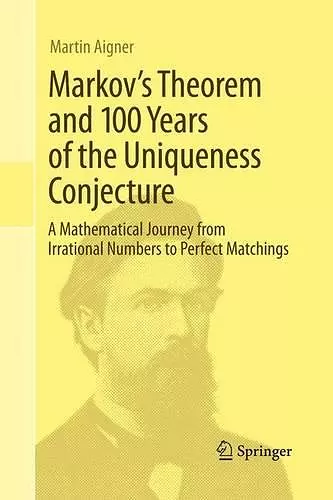 Markov's Theorem and 100 Years of the Uniqueness Conjecture cover