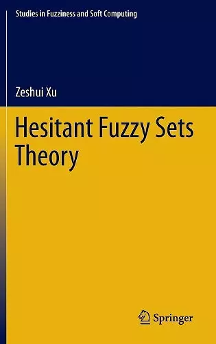 Hesitant Fuzzy Sets Theory cover