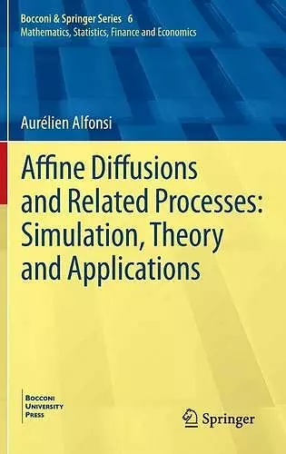 Affine Diffusions and Related Processes: Simulation, Theory and Applications cover