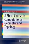 A Short Course in Computational Geometry and Topology cover