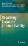 Regulating Corporate Criminal Liability cover