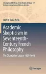 Academic Skepticism in Seventeenth-Century French Philosophy cover