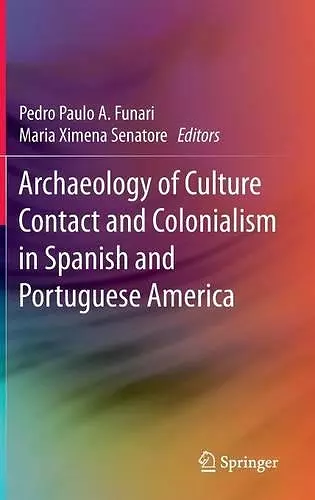 Archaeology of Culture Contact and Colonialism in Spanish and Portuguese America cover