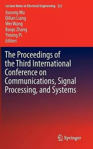 The Proceedings of the Third International Conference on Communications, Signal Processing, and Systems cover