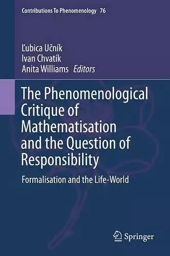 The Phenomenological Critique of Mathematisation and the Question of Responsibility cover