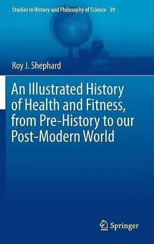 An Illustrated History of Health and Fitness, from Pre-History to our Post-Modern World cover