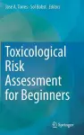 Toxicological Risk Assessment for Beginners cover