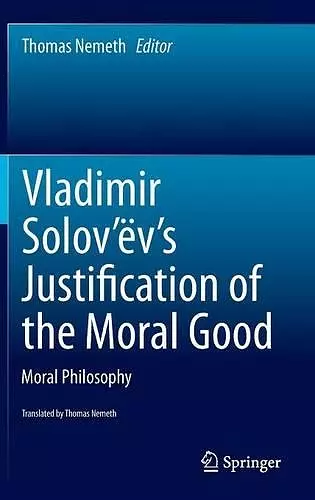 Vladimir Solov’ëv's Justification of the Moral Good cover