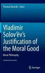 Vladimir Solov’ëv's Justification of the Moral Good cover