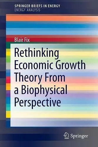Rethinking Economic Growth Theory From a Biophysical Perspective cover
