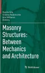 Masonry Structures: Between Mechanics and Architecture cover