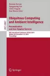 Ubiquitous Computing and Ambient Intelligence: Personalisation and User Adapted Services cover