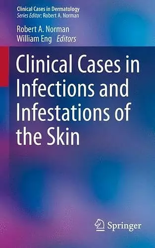 Clinical Cases in Infections and Infestations of the Skin cover