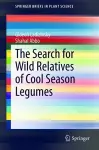 The Search for Wild Relatives of Cool Season Legumes cover