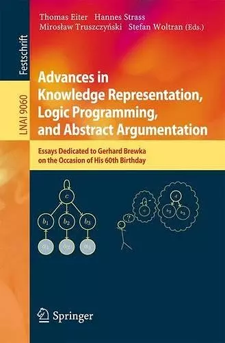 Advances in Knowledge Representation, Logic Programming, and Abstract Argumentation cover