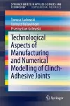 Technological Aspects of Manufacturing and Numerical Modelling of Clinch-Adhesive Joints cover