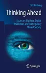 Thinking Ahead - Essays on Big Data, Digital Revolution, and Participatory Market Society cover