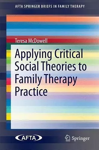 Applying Critical Social Theories to Family Therapy Practice cover