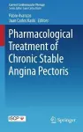 Pharmacological Treatment of Chronic Stable Angina Pectoris cover