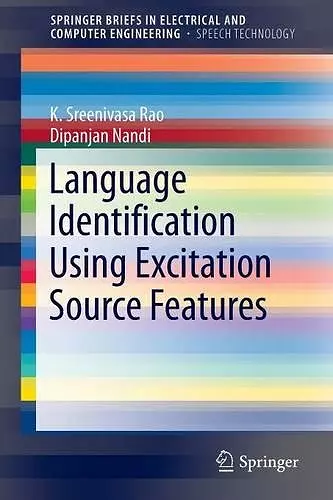 Language Identification Using Excitation Source Features cover