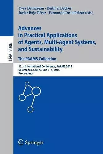 Advances in Practical Applications of Agents, Multi-Agent Systems, and Sustainability: The PAAMS Collection cover