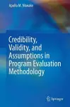 Credibility, Validity, and Assumptions in Program Evaluation Methodology cover