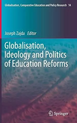 Globalisation, Ideology and Politics of Education Reforms cover