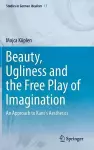 Beauty, Ugliness and the Free Play of Imagination cover