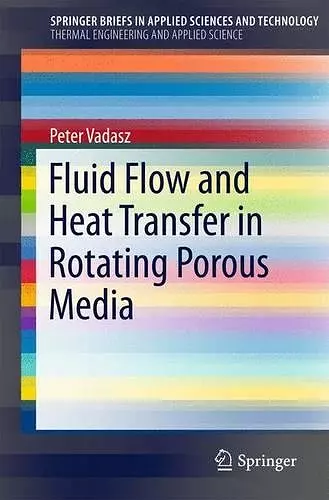 Fluid Flow and Heat Transfer in Rotating Porous Media cover