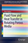 Fluid Flow and Heat Transfer in Rotating Porous Media cover