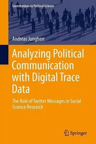 Analyzing Political Communication with Digital Trace Data cover