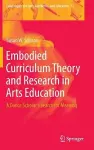 Embodied Curriculum Theory and Research in Arts Education cover