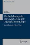 Wie Das Leben Spricht: Narrativität ALS Radikale Lebensphänomenologie cover