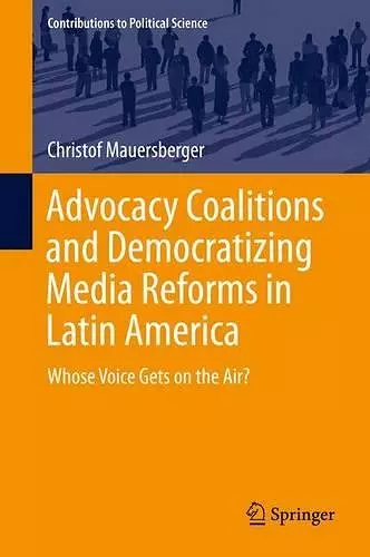 Advocacy Coalitions and Democratizing Media Reforms in Latin America cover