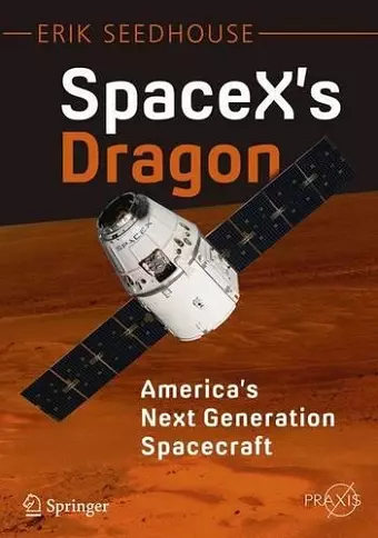 SpaceX's Dragon: America's Next Generation Spacecraft cover