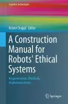 A Construction Manual for Robots' Ethical Systems cover