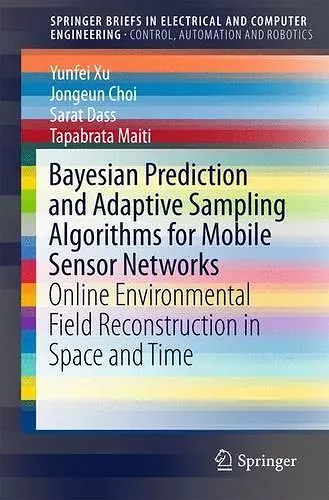 Bayesian Prediction and Adaptive Sampling Algorithms for Mobile Sensor Networks cover