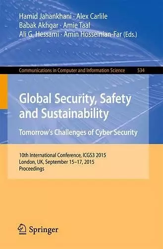 Global Security, Safety and Sustainability: Tomorrow’s Challenges of Cyber Security cover