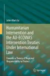 Humanitarian Intervention and the AU-ECOWAS Intervention Treaties Under International Law cover