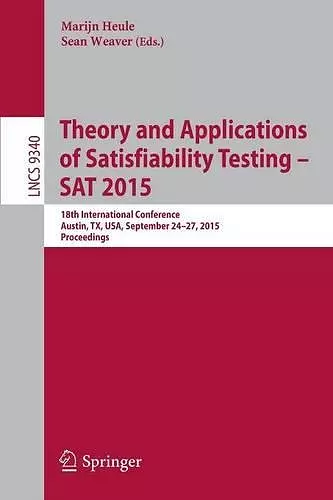Theory and Applications of Satisfiability Testing -- SAT 2015 cover
