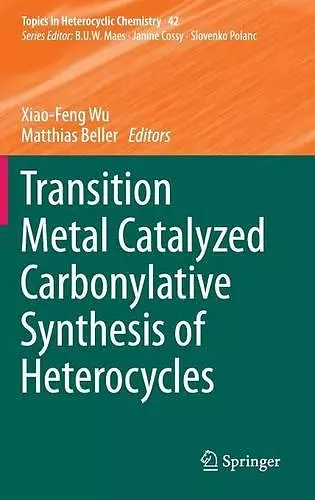 Transition Metal Catalyzed Carbonylative Synthesis of Heterocycles cover