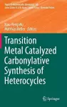 Transition Metal Catalyzed Carbonylative Synthesis of Heterocycles cover