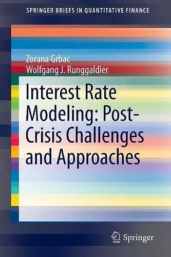 Interest Rate Modeling: Post-Crisis Challenges and Approaches cover