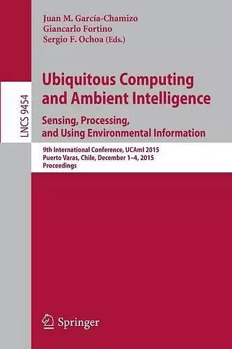 Ubiquitous Computing and Ambient Intelligence. Sensing, Processing, and Using Environmental Information cover